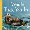 I Would Tuck You In - Board book