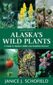 Alaska's Wild Plants, Revised Edition: A Guide to Alaska's Edible and Healthful Harvest -Paperback 