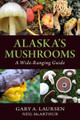 Alaska's Mushrooms: A Wide-Ranging Guide Paperback