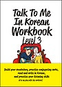 Talk to Me in Korean Level 3 Workbook