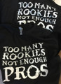 Too Many Rookies Not Enough Pros Shirt