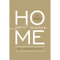 Sweet Home in Taupe without frame. 
A home is more than a place; celebrate yours with this contemporary design with your custom personalization.