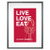 Live, Love, Eat in cherry with frame,
Colorful kitchen or dining room décor makes it personal. You change the personalization as you wish.