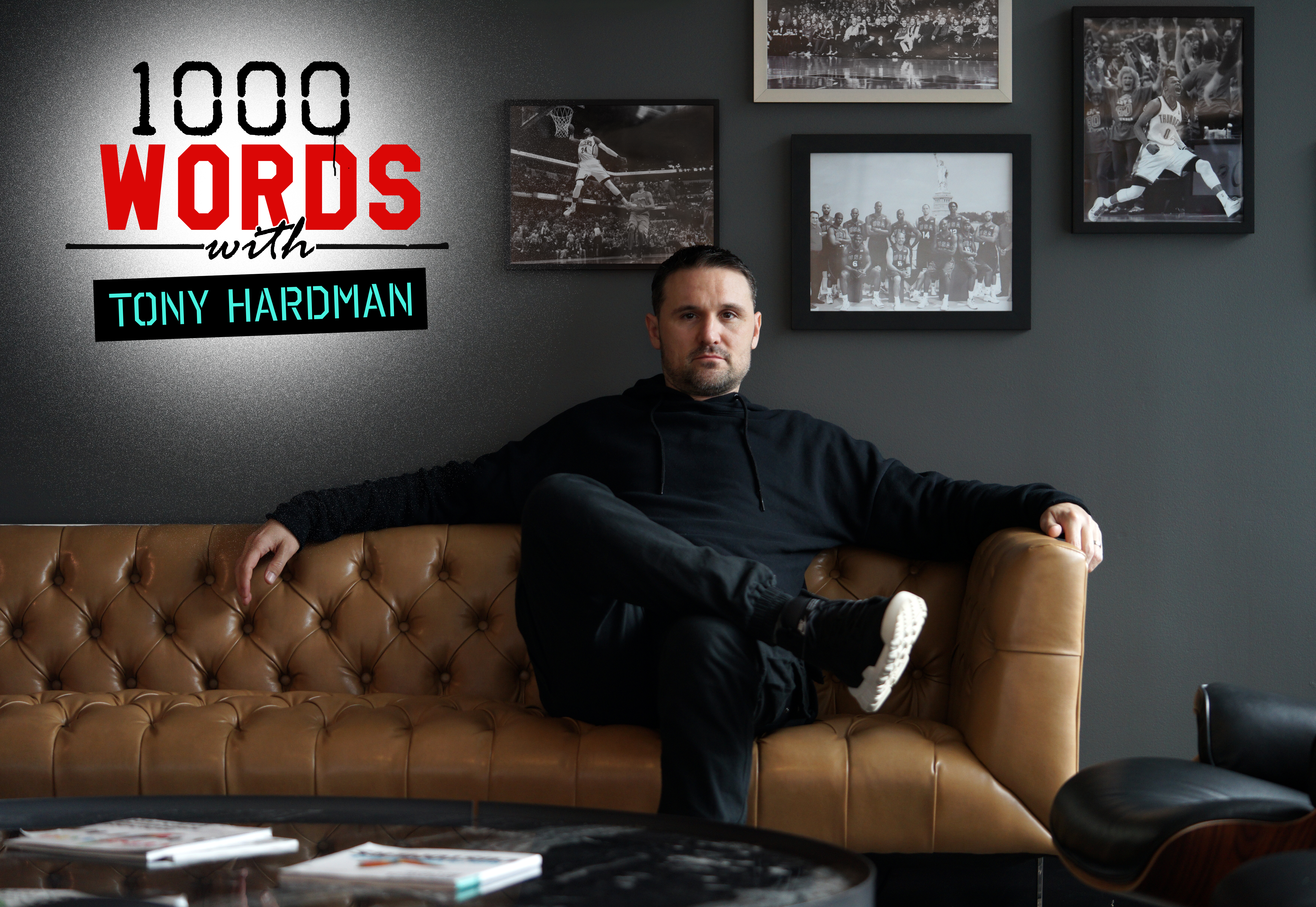 1000 WORDS WITH: TONY HARDMAN - A 