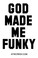 God Made Me Funky sticker