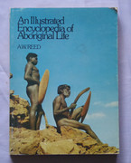 An Illustrated Encyclopedia of Aboriginal Life A W Reed Reference Book 
