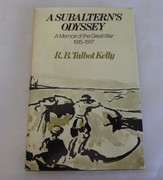 Subaltern's Odyssey: Memoir of the Great War, 1915-17 Kelly, R.G.Talbot WW1 History Book