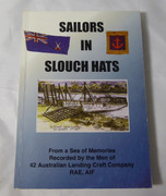 Signed Copy AIF Sailors in Slouch Hats - From a Sea of Memories Recorded by the Men of 42 Australian Landing Craft Company Wal Rice Sgt QX59077 ISBN 0642704511