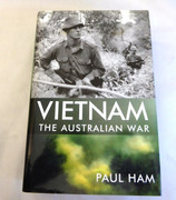 Vietnam; the Australian War Ham, Paul  Published by HarperCollins, Pymble, New South Wales (2007)  ISBN 10: 0732282373 ISBN 13: 9780732282370