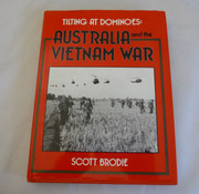 Tilting at Dominoes: Australia and the Vietnam War Scott Brodie ISBN 10: 0867770686 