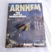 Arnhem The Battle Remembered Jackson Robert  Published by Airlife Publishing Ltd (1994)  ISBN 10: 1853103454