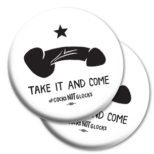 Two "Take It and Come" White 2.25" Mylar Buttons