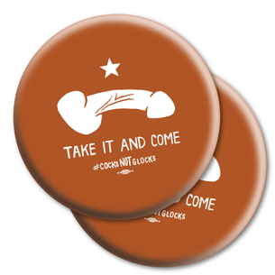 Two "Take It and Come" Burnt Orange 2.25" Mylar Buttons