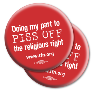 Two "Piss Off The Religious Right." 2.25" Mylar Buttons