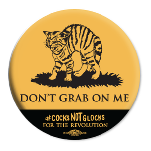 "Don't Grab On Me" #CocksNotGlocks For The Revolution 2.25" Mylar Buttons