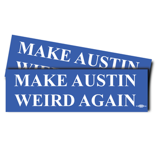 "Make Austin Weird Again" Stickers 10" x 3"