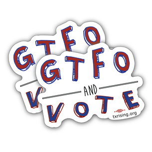 Two "GTFO and Vote!" 5" x 3" Stickers