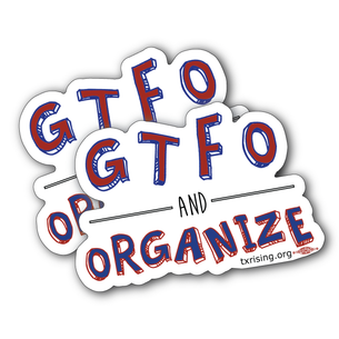 Two "GTFO and Organize!" 5" x 3" Stickers