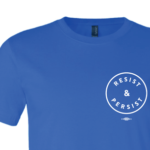 "Resist and Persist" Graphic (on Royal Unisex and Ladies Tee)