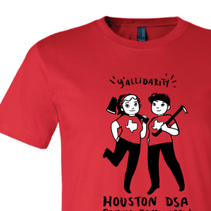 Y'allidarity from Houston DSA (on Red Tee)