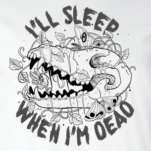 "I'll Sleep When I'm Dead" Graphic -- By Fauna Lore (On White Tee)
