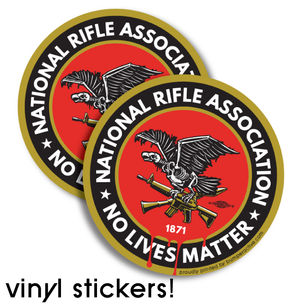 "N.R.A. No Lives Matter" graphic on  ( 4" Circle Stickers) -- Pack of Two