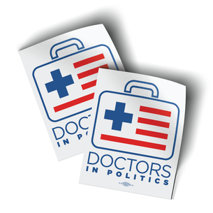 Doctors In Politics (4" x 5" Vinyl Sticker -- Pack of Two!)