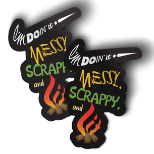 "I'm Doin It Messy, Scrappy, and Lit" Graphic -- By Victoria Walker (3" x 4" Vinyl Sticker -- Pack of Two!)