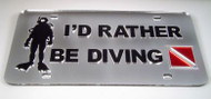 I'D Rather Be Diving Mirrored License Plate - Silver Background