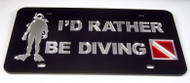 I'D Rather Be Diving Mirrored License Plate - Black Background