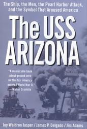 The Uss Arizona: The Ship, the Men, the Pearl Harbor Attack