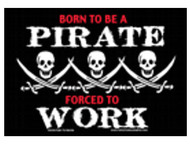 Born To Be A Pirate Forced To Work Magnet