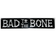 Bad To Bone Metal Sign
