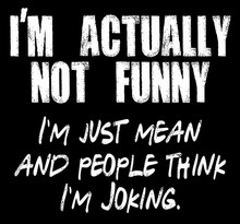 I’M Actually Not Funny, I’M Just Really Mean And People Think I’M ...