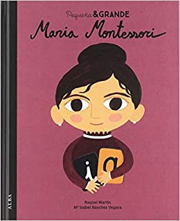 Maria Montessori. Pequeña & grande