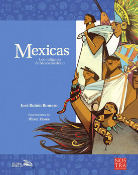 Mexicas. Los indígenas de Mesoamérica II 