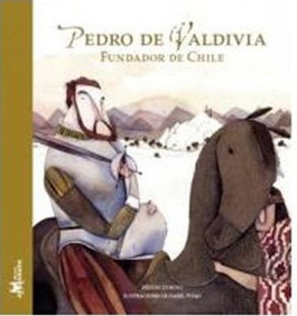 Pedro de Valdivia, fundador de Chile