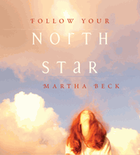 Follow Your North Star, Martha Beck