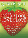 When Food Is Food & Love Is Love, Geneen Roth