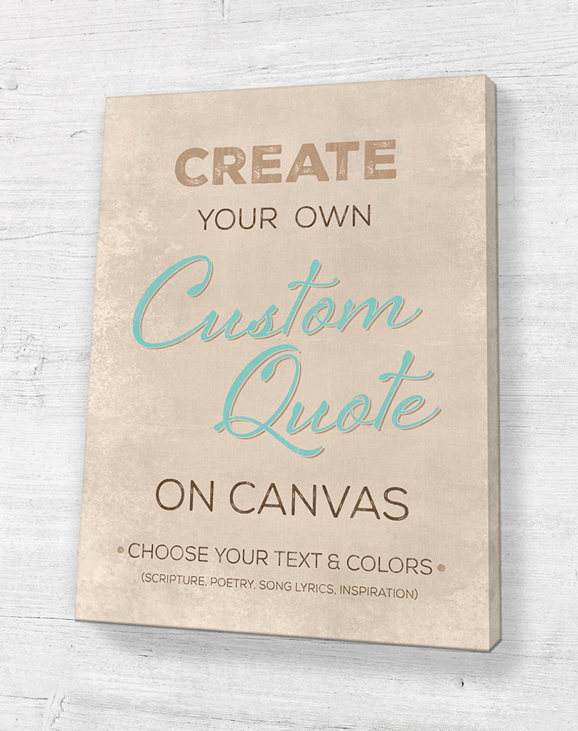 Custom Canvas Art and Custom Quote Prints